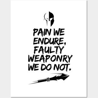 Pain we endure, faulty weaponry we do not. Posters and Art